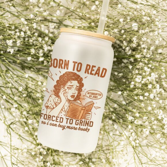 Born To Read, Frosted Glass Tumbler, Literary Quote, Book Lover Graphic - Picture 2 of 7